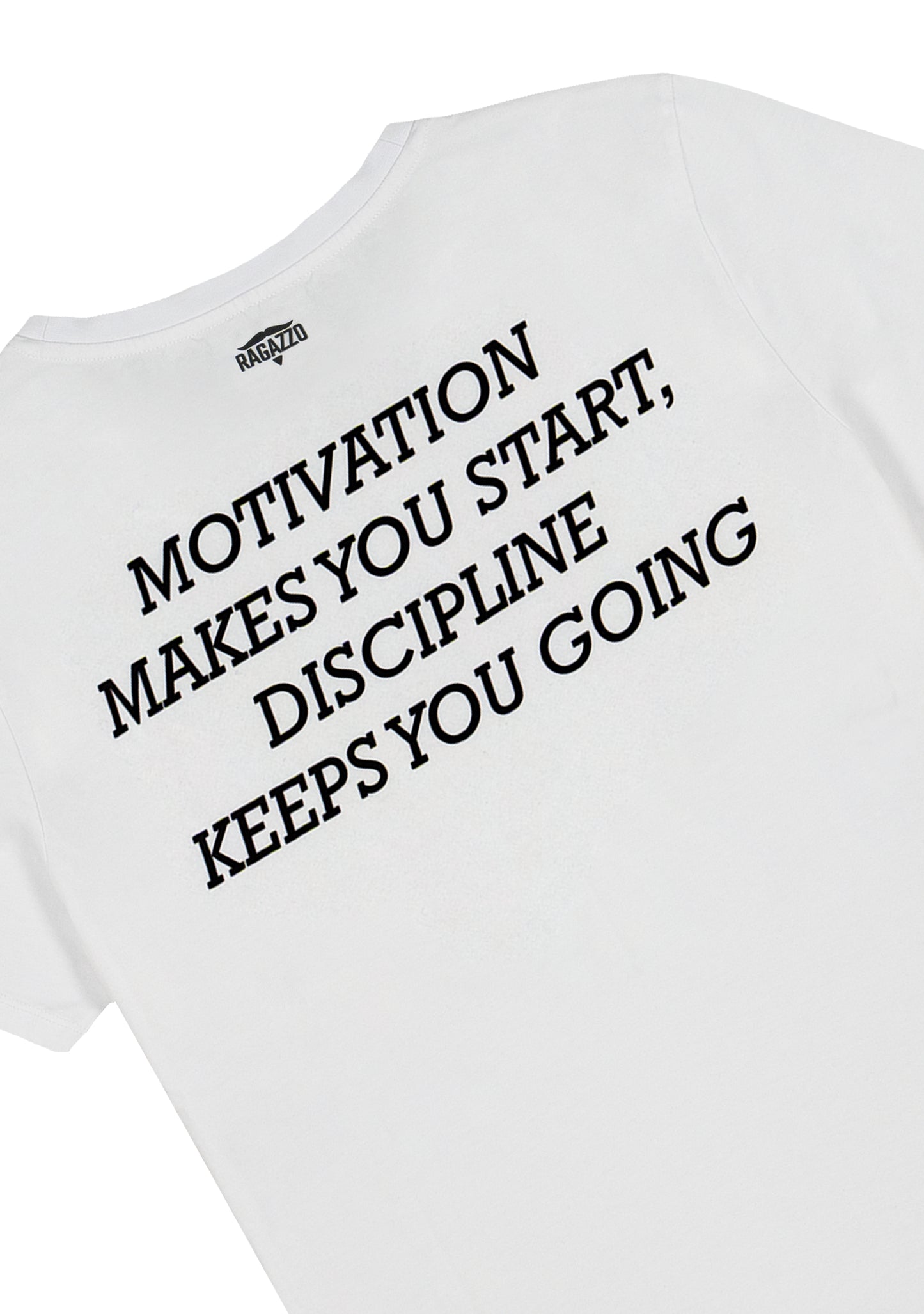 T-Shirt • White • "Motivation Makes You Start, Discipline Keeps You Going"