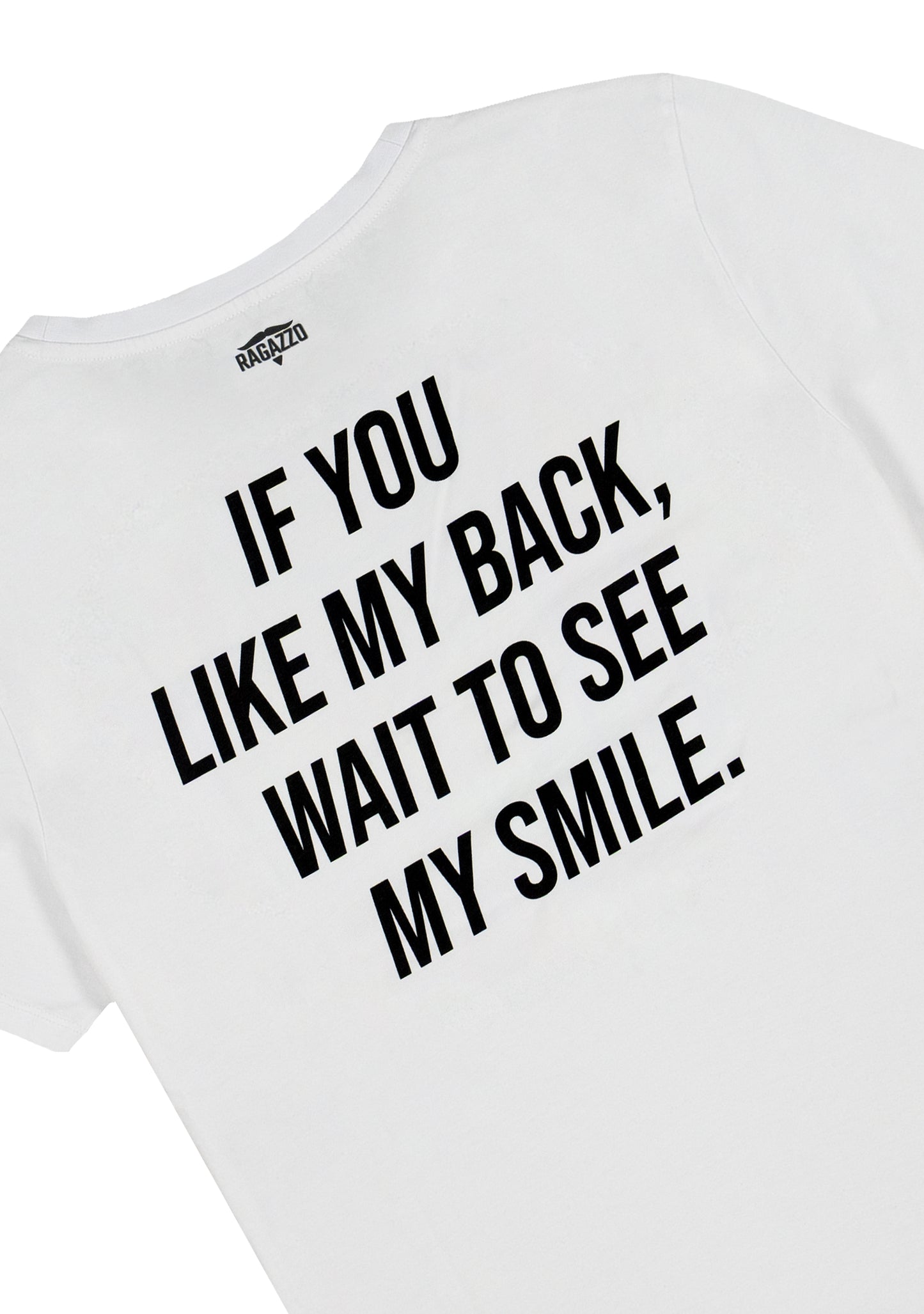 T-Shirt • White • "If You Like My Back, Wait to See My Smile"