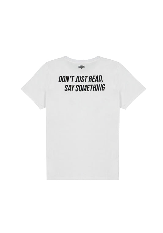 T-Shirt • Branco • "Don’t just read, say something!"